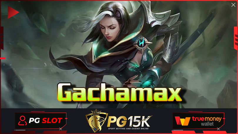 Gachamax